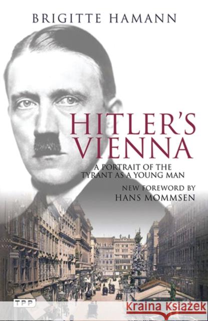 Hitler's Vienna: A Portrait of the Tyrant as a Young Man Brigitte Hamann 9781848852778 Bloomsbury Publishing PLC - książka