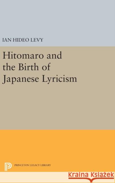 Hitomaro and the Birth of Japanese Lyricism Ian Hideo Levy 9780691640631 Princeton University Press - książka