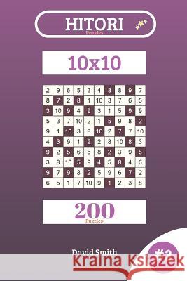 Hitori Puzzles - 200 Puzzles 10x10 Vol.3 David Smith 9781729400715 Independently Published - książka