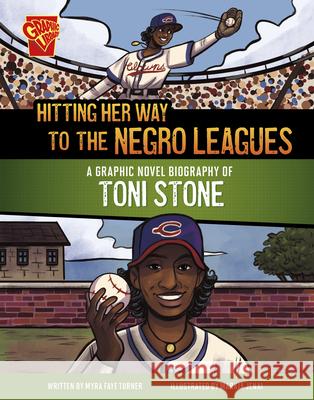 Hitting Her Way to the Negro Leagues: A Graphic Novel Biography of Toni Stone Myra Faye Turner Markia Jenai 9781669083191 Capstone Press - książka