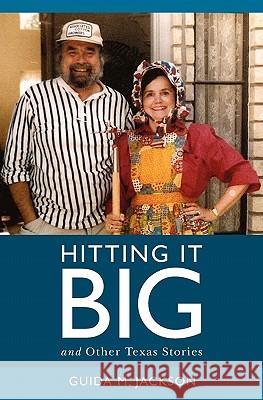 Hitting it Big: and Other Texas Stories Jackson, Guida 9781439246474 Booksurge Publishing - książka