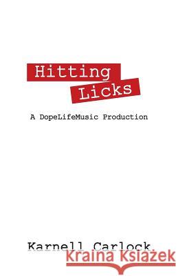 Hitting Licks: A DopeLifeMusic Production Carlock, Karnell 9781478773344 Outskirts Press - książka