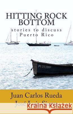 Hitting rock bottom: stories to discuss Puerto Rico Sierra, Jose Luis 9781502552754 Createspace - książka