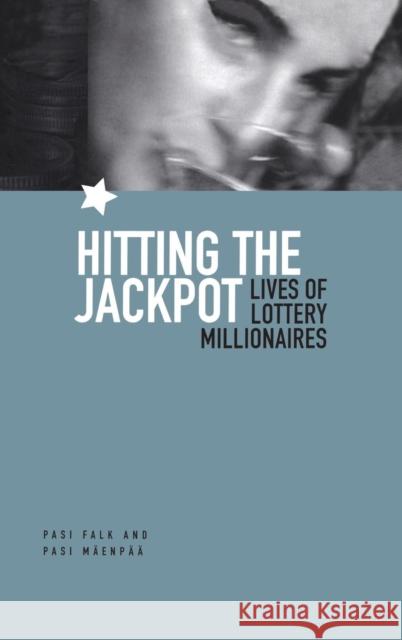 Hitting the Jackpot: Lives of Lottery Millionaires Falk, Pasi 9781859733004 Berg Publishers - książka