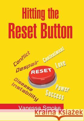 Hitting the Reset Button Vanessa Smoke 9781984515889 Xlibris Us - książka