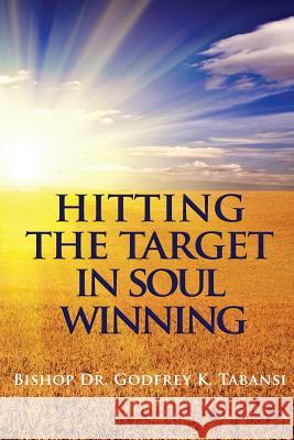 Hitting the Target in Soul Winning Dr Godfrey K. Tabansi 9780977861040 Divine Publishers Inc. - książka