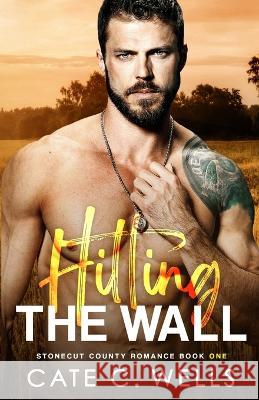 Hitting the Wall: A Stonecut County Romance Cate C Wells 9781959144014 Ship Street Press, LLC - książka