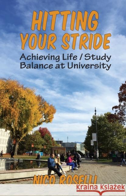 Hitting Your Stride: Achieving Life / Study Balance at University Roselli, Nico 9781989467367 Granville Island Publishing - książka