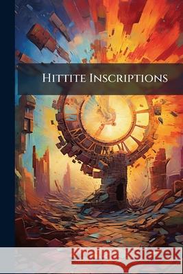 Hittite Inscriptions Anonymous 9781148669007  - książka