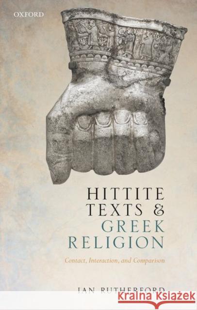 Hittite Texts and Greek Religion: Contact, Interaction, and Comparison Rutherford, Ian 9780199593279 Oxford University Press, USA - książka