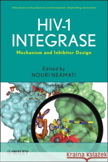 Hiv-1 Integrase: Mechanism and Inhibitor Design Neamati, Nouri 9780470184745 Wiley & Sons - książka