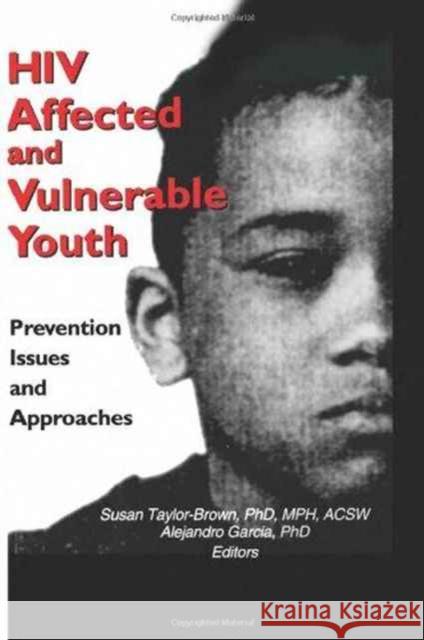 HIV Affected and Vulnerable Youth: Prevention Issues and Approaches Garcia, Alejandro 9780789007926 Haworth Press - książka