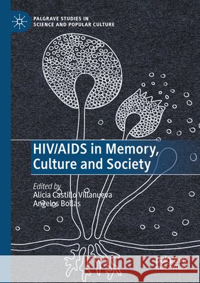 HIV/AIDS in Memory, Culture and Society Alicia Castill Angelos Bollas 9783031597015 Palgrave MacMillan - książka