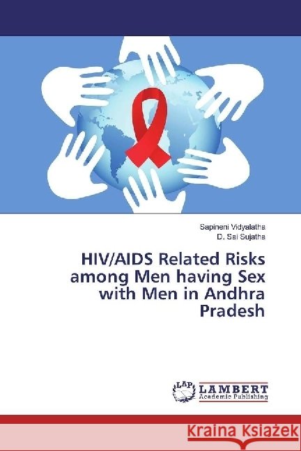 HIV/AIDS Related Risks among Men having Sex with Men in Andhra Pradesh Vidyalatha, Sapineni; Sai Sujatha, D. 9783659970399 LAP Lambert Academic Publishing - książka