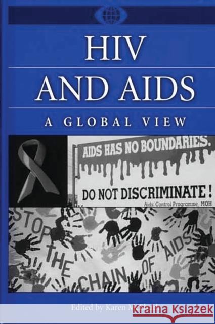 HIV and AIDS: A Global View McElrath, Karen 9780313314032 Greenwood Press - książka