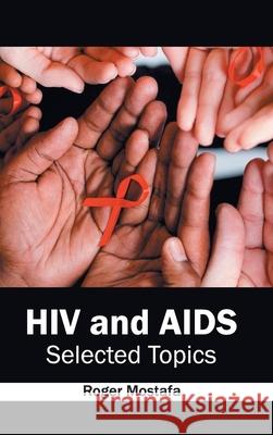 HIV and Aids: Selected Topics Mostafa, Roger 9781632412539 Hayle Medical - książka