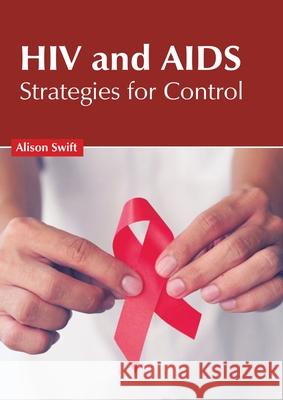 HIV and Aids: Strategies for Control Alison Swift 9781639272044 American Medical Publishers - książka