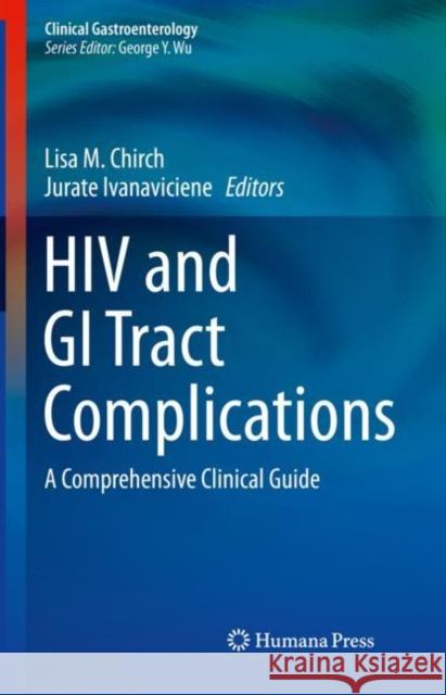 HIV and GI Tract Complications: A Comprehensive Clinical Guide Chirch, Lisa M. 9783030133764 Humana Press - książka