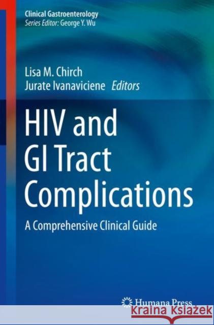 HIV and GI Tract Complications: A Comprehensive Clinical Guide Lisa M. Chirch Jurate Ivanaviciene 9783030133795 Humana - książka