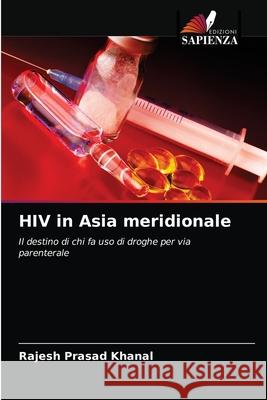 HIV in Asia meridionale Khanal, Rajesh Prasad 9786203273427 Edizioni Sapienza - książka