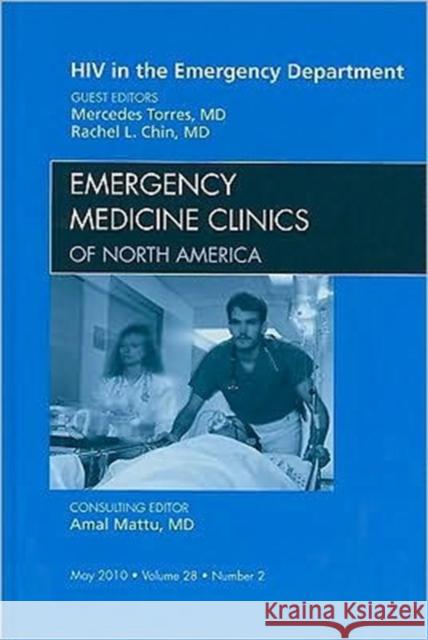 HIV in the Emergency Department, an Issue of Emergency Medicine Clinics: Volume 28-2 Torres, Mercedes 9781437718157 W.B. Saunders Company - książka