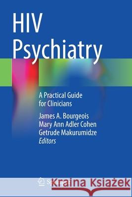 HIV Psychiatry: A Practical Guide for Clinicians James A. Bourgeois Mary Ann Adler Cohen Getrude Makurumidze 9783030806644 Springer - książka