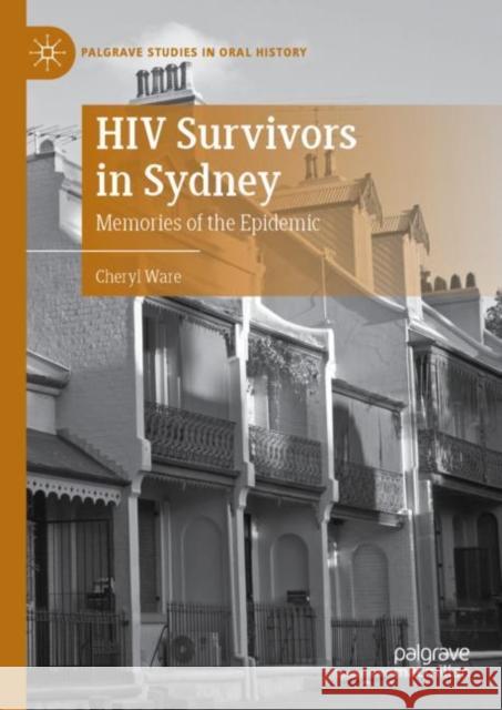 HIV Survivors in Sydney: Memories of the Epidemic Ware, Cheryl 9783030051013 Palgrave Macmillan - książka