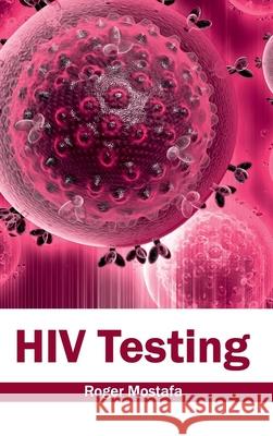 HIV Testing Roger Mostafa 9781632412546 Hayle Medical - książka