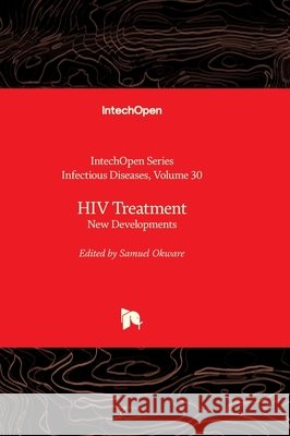 HIV Treatment - New Developments Alfonso J. Rodriguez-Morales Samuel Okware 9781837690725 Intechopen - książka