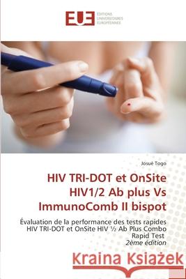 HIV TRI-DOT et OnSite HIV1/2 Ab plus Vs ImmunoComb II bispot Togo, Josué 9786139697038 Éditions universitaires européennes - książka
