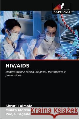 Hiv/AIDS Shruti Talmale, Mukta Motwani, Pooja Tagade 9786203402230 Edizioni Sapienza - książka