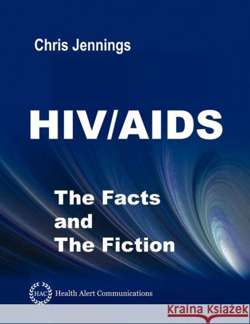 HIV/AIDS - The Facts and The Fiction Chris Jennings 9780936571119 Health Alert Communications - książka