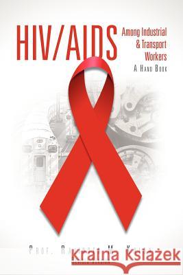 HIV/AIDS Among Industrial & Transport Workers Prof Rajinder M. Kalra 9781469163864 Xlibris Corporation - książka