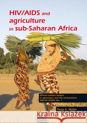 HIV/AIDS and Agriculture in sub-Saharan Africa: An overview and annotated bibliography Tanja R. Müller 9789076998466 Brill (JL) - książka