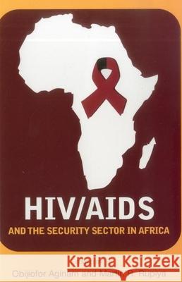 HIV/AIDS and the security sector in Africa Obijiofor Aginam Martin R. Rupiya 9789280812091 United Nations University Press - książka