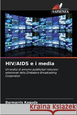HIV/AIDS e i media Darmarris Kaguda 9786203126372 Edizioni Sapienza - książka