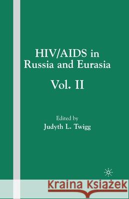 Hiv/AIDS in Russia and Eurasia, Volume II Judyth L. Twigg J. Twigg 9781349536986 Palgrave MacMillan - książka