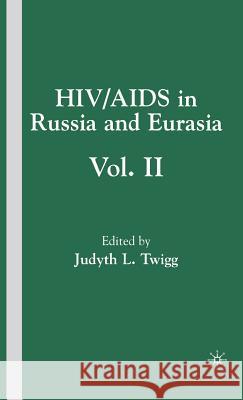 Hiv/AIDS in Russia and Eurasia, Volume II Twigg, J. 9781403976284 Palgrave MacMillan - książka