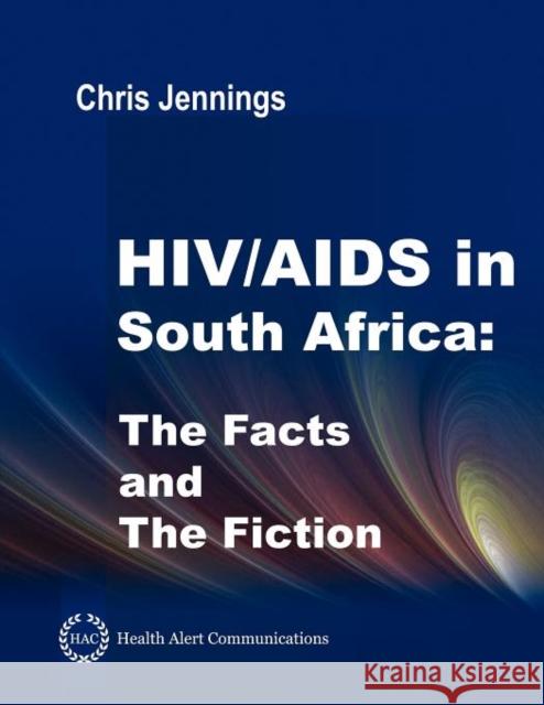 HIV/AIDS in South Africa - The Facts and the Fiction Jennings, Chris 9780936571089 Health Alert Communications - książka