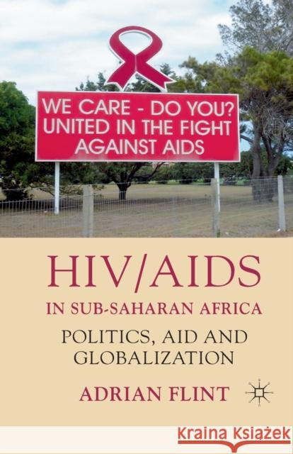 Hiv/AIDS in Sub-Saharan Africa: Politics, Aid and Globalization Flint, A. 9781349306923 Palgrave Macmillan - książka