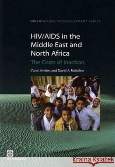 Hiv/AIDS in the Middle East and North Africa: The Costs of Inaction Jenkins, Carol 9780821355787 World Bank Publications - książka