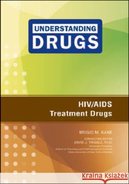 HIV/AIDS Treatment Drugs Brigid M. Kane Consulting Editor David J 9781604135411 Chelsea House Publications - książka