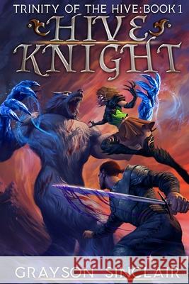 Hive Knight: A Dark Fantasy LitRPG Grayson Sinclair 9781989458976 Starlit Publishing - książka