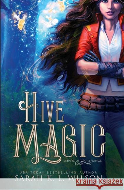 Hive Magic Sarah K. L. Wilson 9781777264512 Sparkflight Books - książka