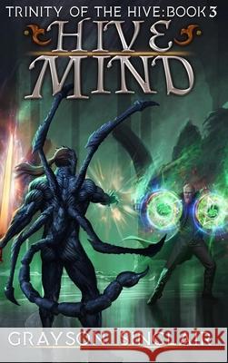Hive Mind: A Dark Fantasy LitRPG Grayson Sinclair 9781989994726 Starlit Publishing - książka