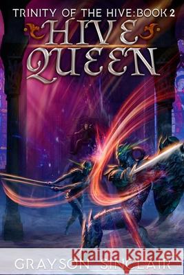 Hive Queen: A Dark Fantasy LitRPG Grayson Sinclair 9781989994351 Starlit Publishing - książka