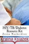 HIV/TB/Diabetes Resource Kit Nackerdien, Zeena 9781511864060 Createspace