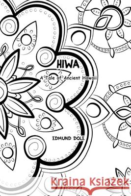 Hiwa: A Tale of Ancient Hawaii Edmund Dole 9781774816295 Wise and Wordy - książka