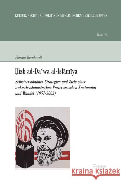 Hizb Ad-Da'wa Al-Islamiya: Selbstverstandnis, Strategien Und Ziele Einer Irakisch-Islamistischen Partei Zwischen Kontinuitat Und Wandel (1957-200 Bernhardt, Florian 9783899139327 Ergon - książka