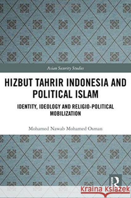 Hizbut Tahrir Indonesia and Political Islam: Identity, Ideology and Religio-Political Mobilization - audiobook Osman, Mohamed Nawab Mohamed 9780815375289 Routledge - książka